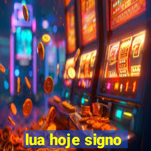 lua hoje signo